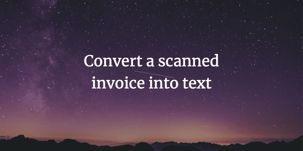 Cover for blog 'How do you convert a scanned invoice into text?'